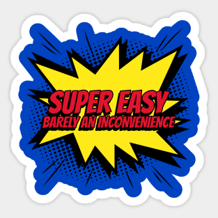 Super easy barely an inconvenience pitch meeting comic kapow style artwork Sticker